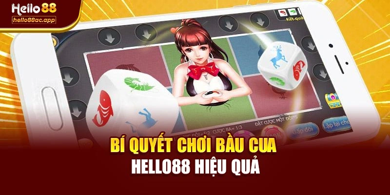 Bí quyết chơi Bầu Cua Hello88 hiệu quả
