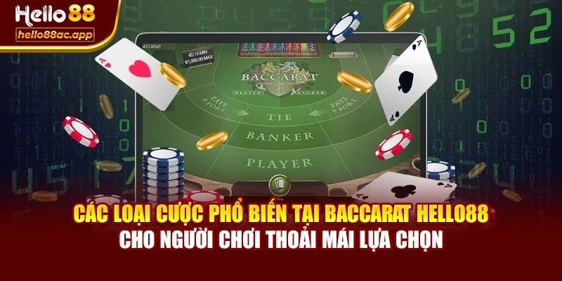 Các loại cược phổ biến tại Baccarat Hello88 cho người chơi thoải mái lựa chọn