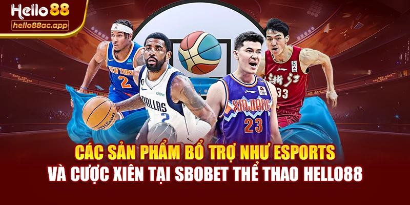 Các sản phẩm bổ trợ như eSports và cược xiên tại SBOBET Thể Thao Hello88