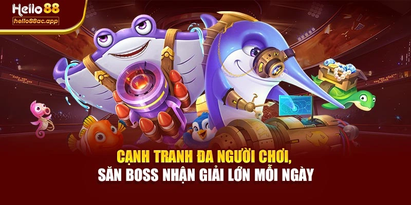 Cạnh tranh đa người chơi, săn boss nhận giải lớn mỗi ngày
