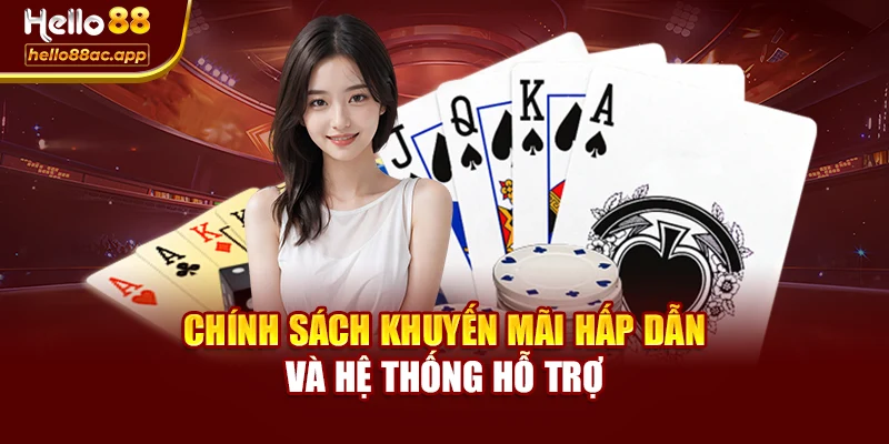 Chính sách khuyến mãi hấp dẫn và hệ thống hỗ trợ