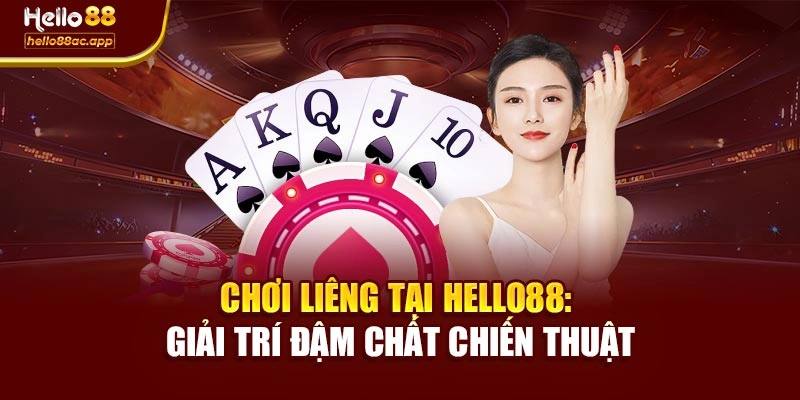 Chơi Liêng Tại Hello88: Giải Trí Đậm Chất Chiến Thuật