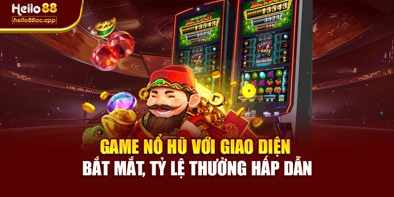 Game nổ hũ với giao diện bắt mắt, tỷ lệ thưởng hấp dẫn