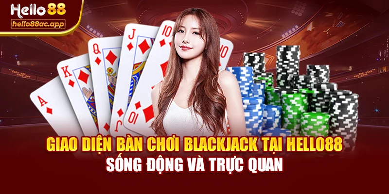Giao diện bàn chơi Blackjack tại Hello88 sống động và trực quan