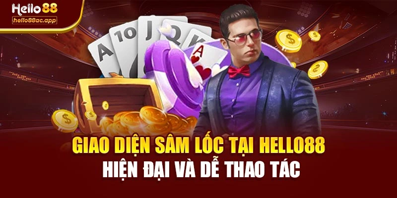 Giao diện Sâm Lốc tại Hello88 hiện đại và dễ thao tác