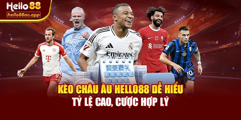 Kèo Châu Âu Hello88 Dễ Hiểu Tỷ Lệ Cao, Cược Hợp Lý