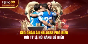 Kèo Châu Âu Hello88 Phổ Biến Với Tỷ Lệ Rõ Ràng Dễ Hiểu