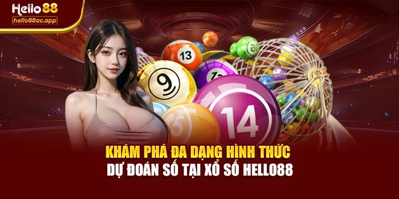 Khám phá đa dạng hình thức dự đoán số tại Xổ số Hello88