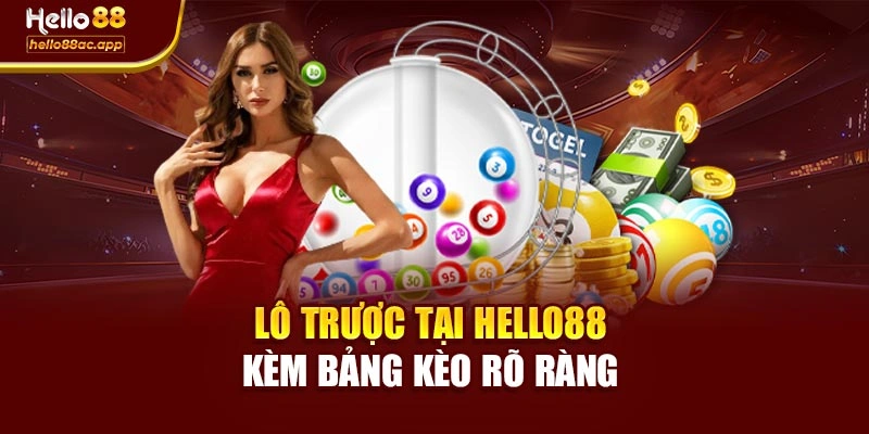 Lô trượt tại Hello88 kèm bảng kèo rõ ràng 