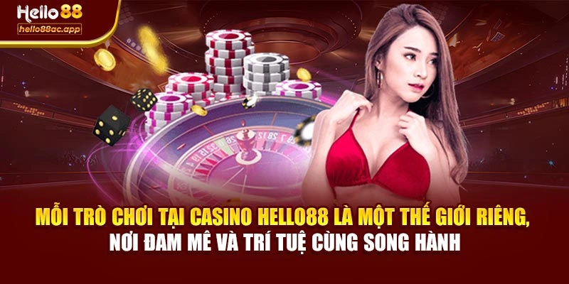 Mỗi trò chơi tại Casino Hello88 là một thế giới riêng, nơi đam mê và trí tuệ cùng song hành