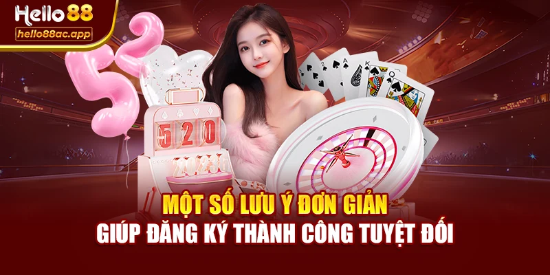 Một số lưu ý đơn giản giúp đăng ký thành công tuyệt đối