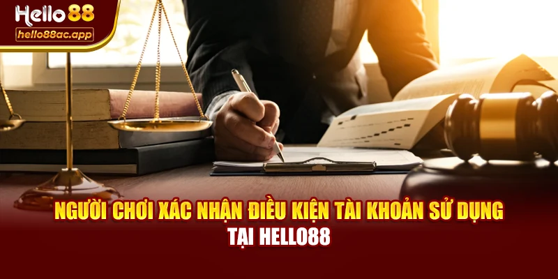 Người chơi xác nhận điều kiện tài khoản sử dụng tại Hello88