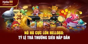 Nổ Hũ Cực Lớn Hello88: Tỷ Lệ Trả Thưởng Siêu Hấp Dẫn