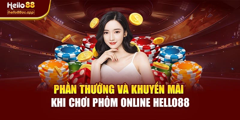 Phần thưởng và khuyến mãi khi chơi Phỏm online Hello88