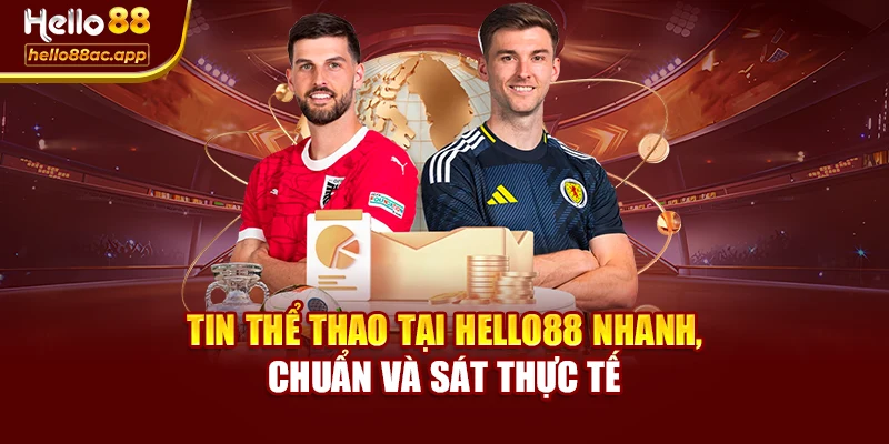 Tin Thể Thao Tại Hello88 Nhanh, Chuẩn Và Sát Thực Tế