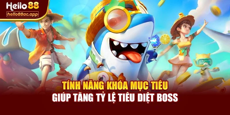 Tính năng khóa mục tiêu giúp tăng tỷ lệ tiêu diệt boss