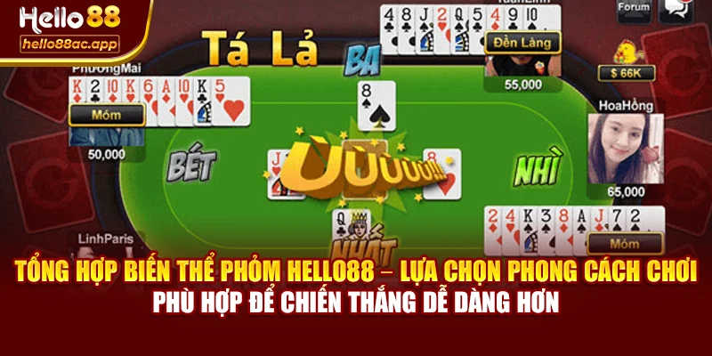 Tổng hợp biến thể Phỏm Hello88 – Lựa chọn phong cách chơi phù hợp để chiến thắng dễ dàng hơn