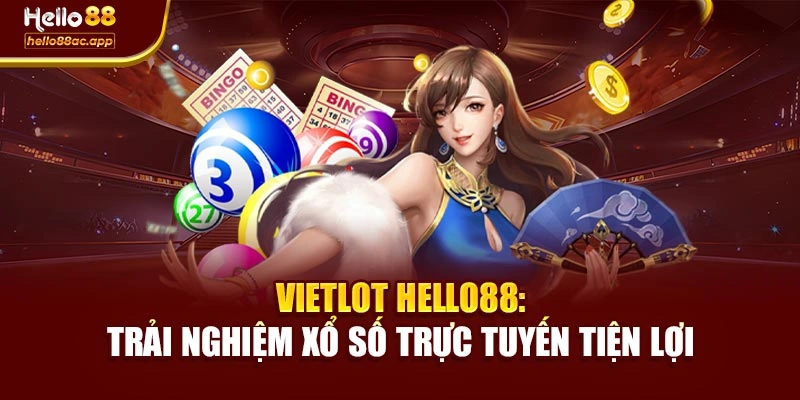 Vietlot Hello88: Trải Nghiệm Xổ Số Trực Tuyến Tiện Lợi