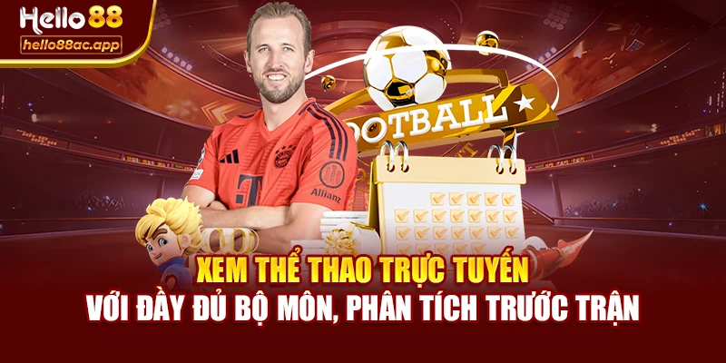 Xem thể thao trực tuyến với đầy đủ bộ môn, phân tích trước trận